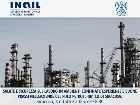 Salute e sicurezza sul lavoro in ambienti confinati. Esperienze e buone prassi nelle aziende del polo petrolchimico di Siracusa